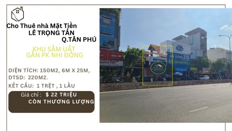 Cho thuê nhà Mặt Tiền Lê Trọng Tấn 150m2, 1Lầu, 22 triệu